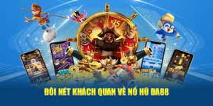 Lý do nên tham gia chơi Nổ hũ tại DA88 là gì?